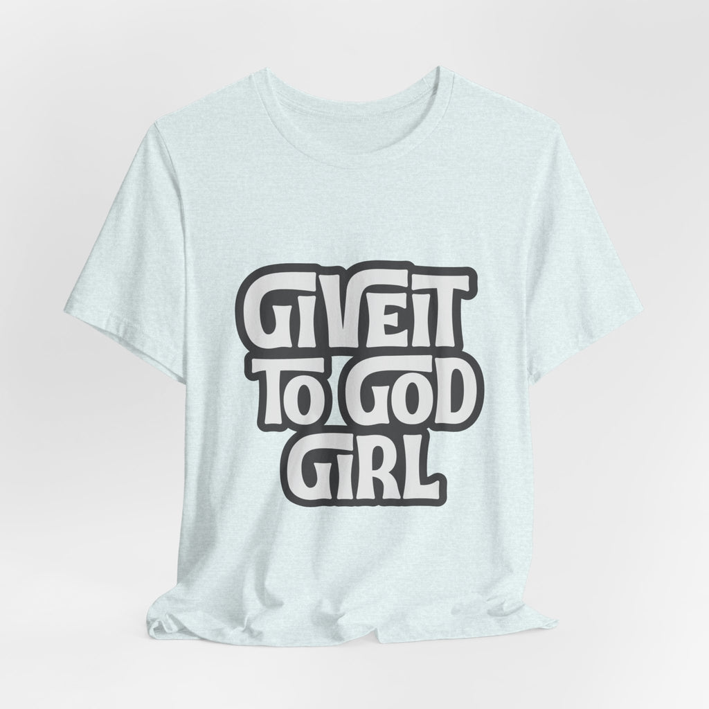 Give It To God Girl Tee — Inspirational Retro Script Christian T-Shirt