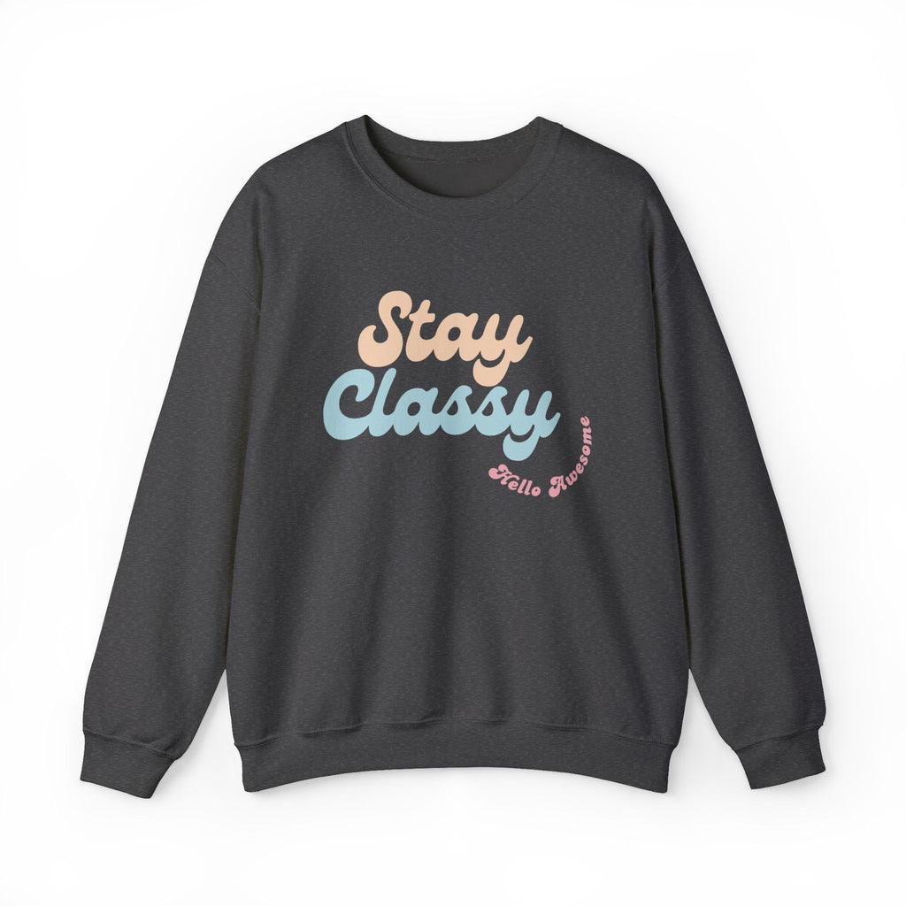 Stay Classy Crewneck Sweatshirt