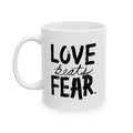 Love Beats Fear Coffee Cup (11oz, 15oz)