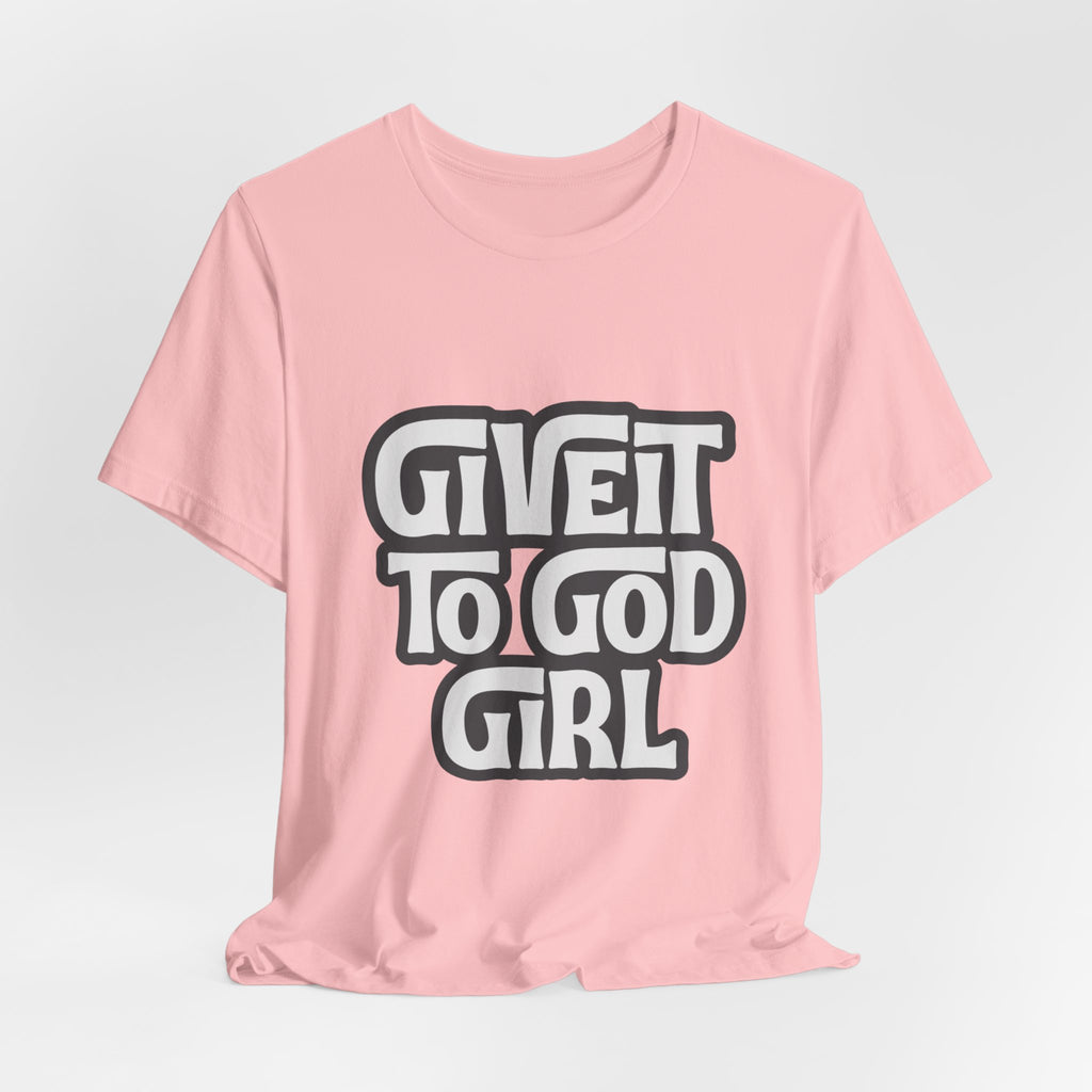 Give It To God Girl Tee — Inspirational Retro Script Christian T-Shirt