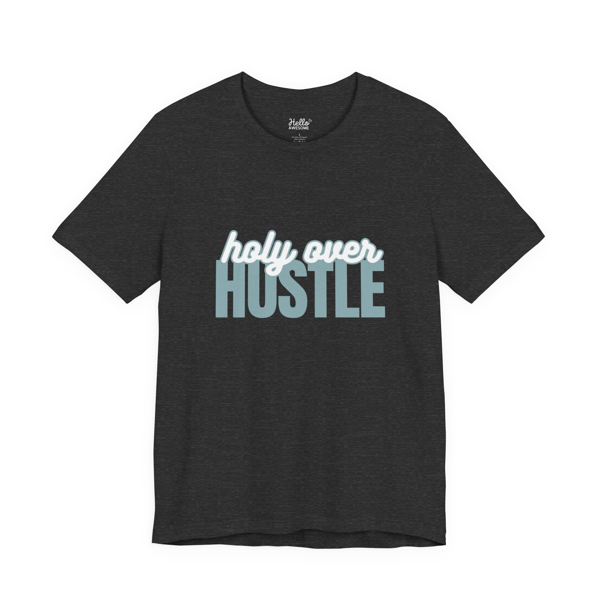 Holy Over Hustle Tee — Inspirational Faith Graphic T-Shirt