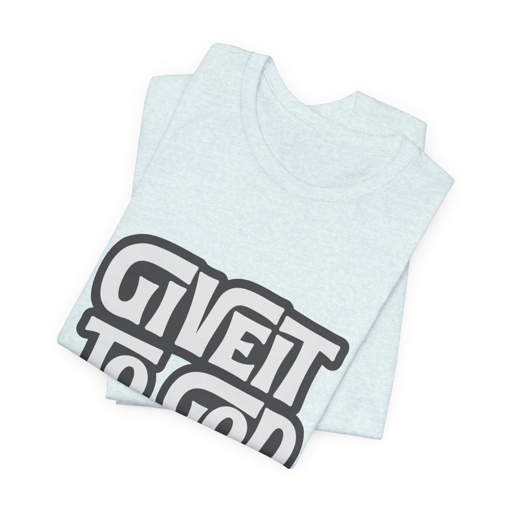 Give It To God Girl Tee — Inspirational Retro Script Christian T-Shirt