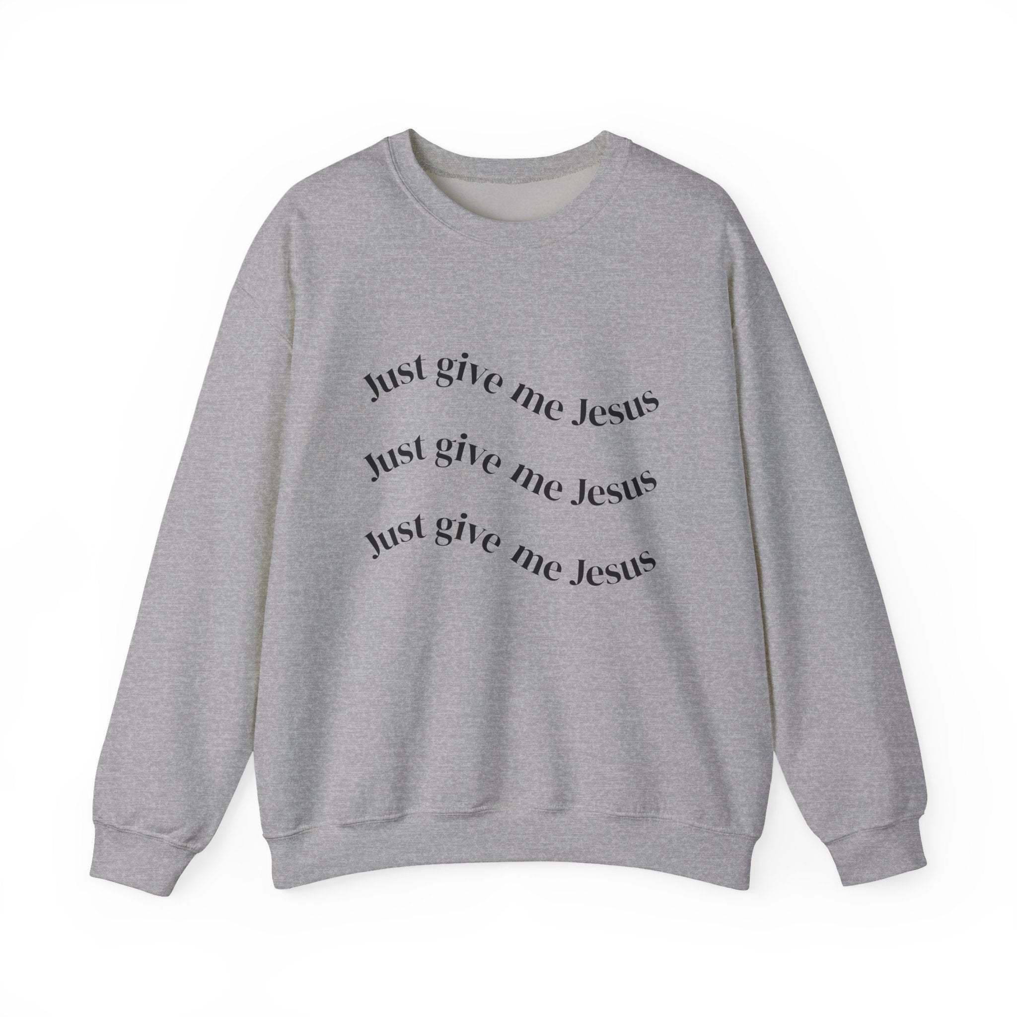 Just Give Me Jesus Crewneck Sweatshirt