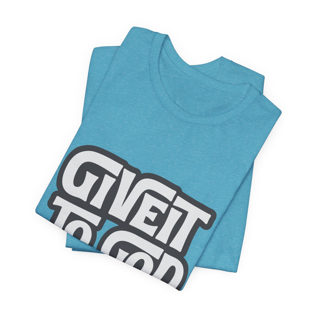 Give It To God Girl Tee — Inspirational Retro Script Christian T-Shirt