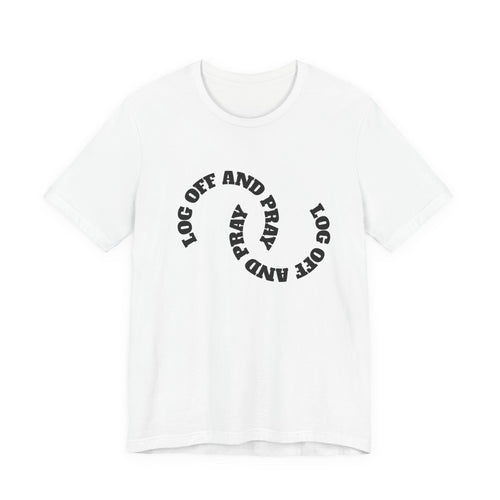 Log Off and Pray Tee — Minimalist Faith Graphic T-Shirt