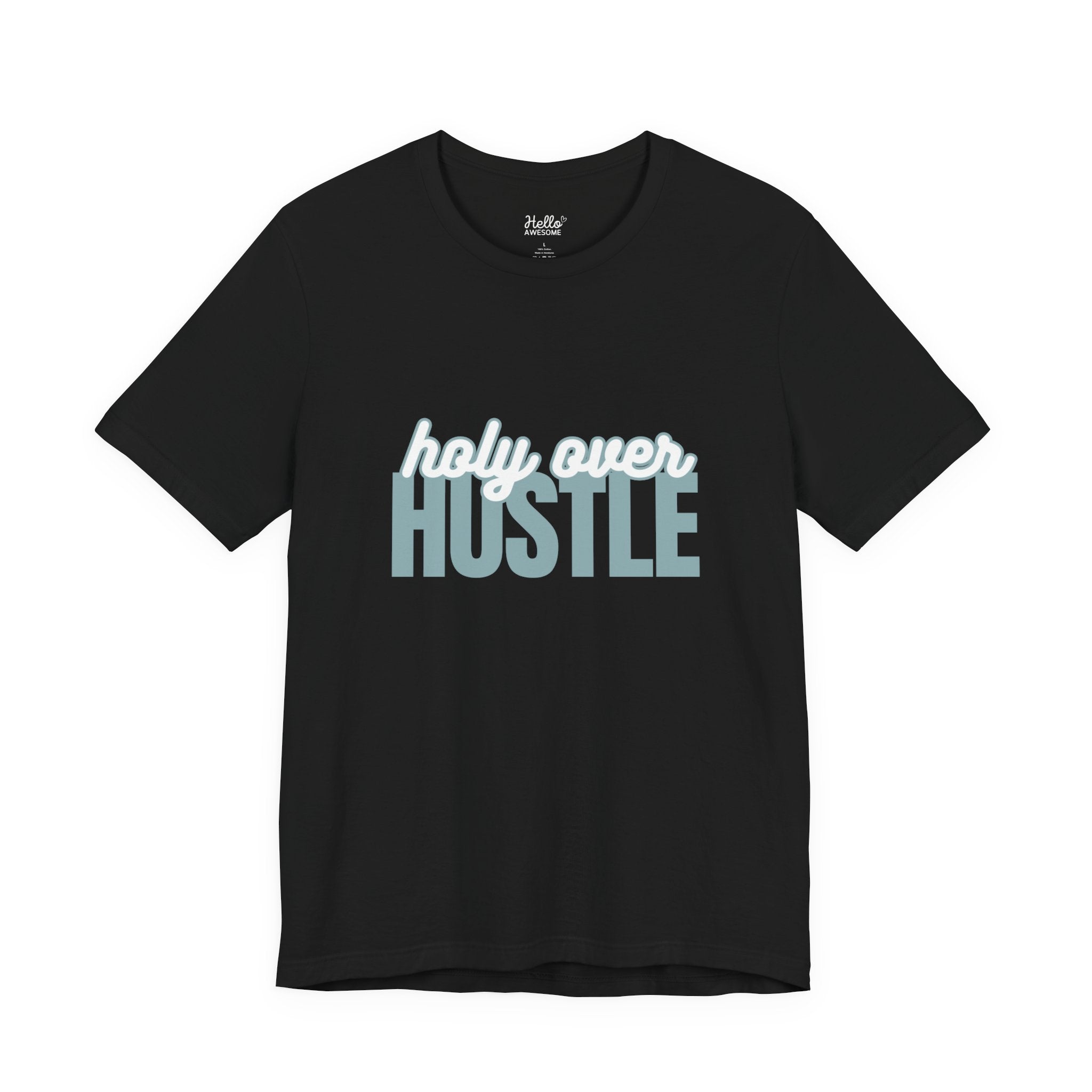 Holy Over Hustle Tee — Inspirational Faith Graphic T-Shirt
