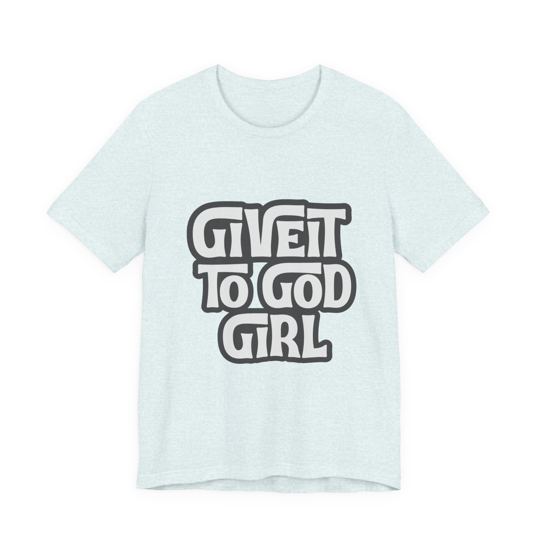 Give It To God Girl Tee — Inspirational Retro Script Christian T-Shirt