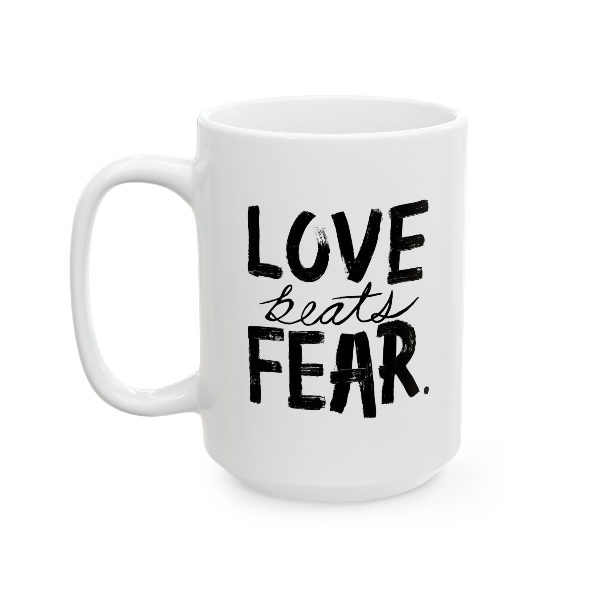 Love Beats Fear Coffee Cup (11oz, 15oz)