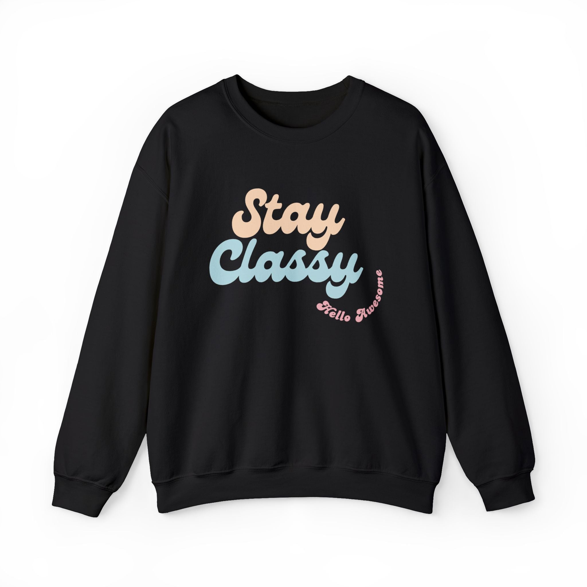 Stay Classy Crewneck Sweatshirt