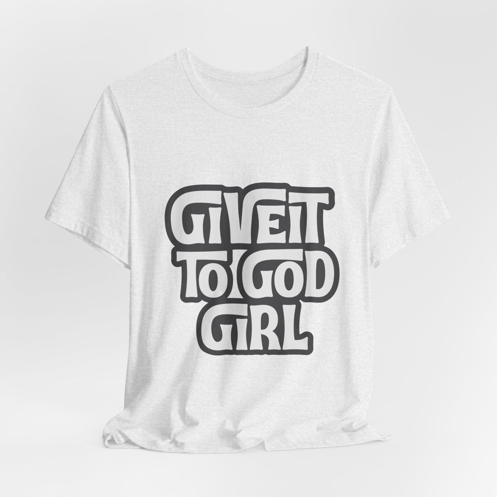 Give It To God Girl Tee — Inspirational Retro Script Christian T-Shirt