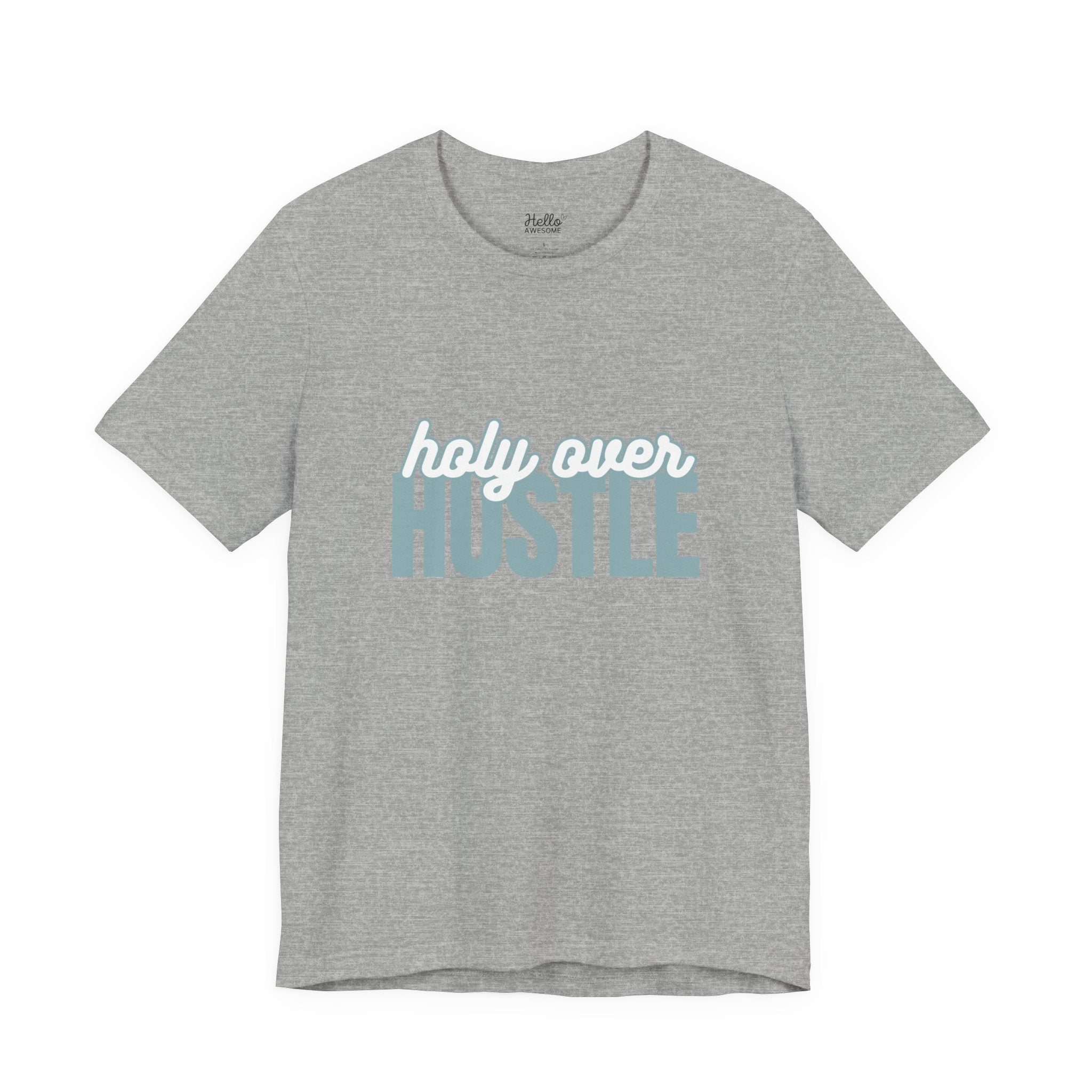 Holy Over Hustle Tee — Inspirational Faith Graphic T-Shirt