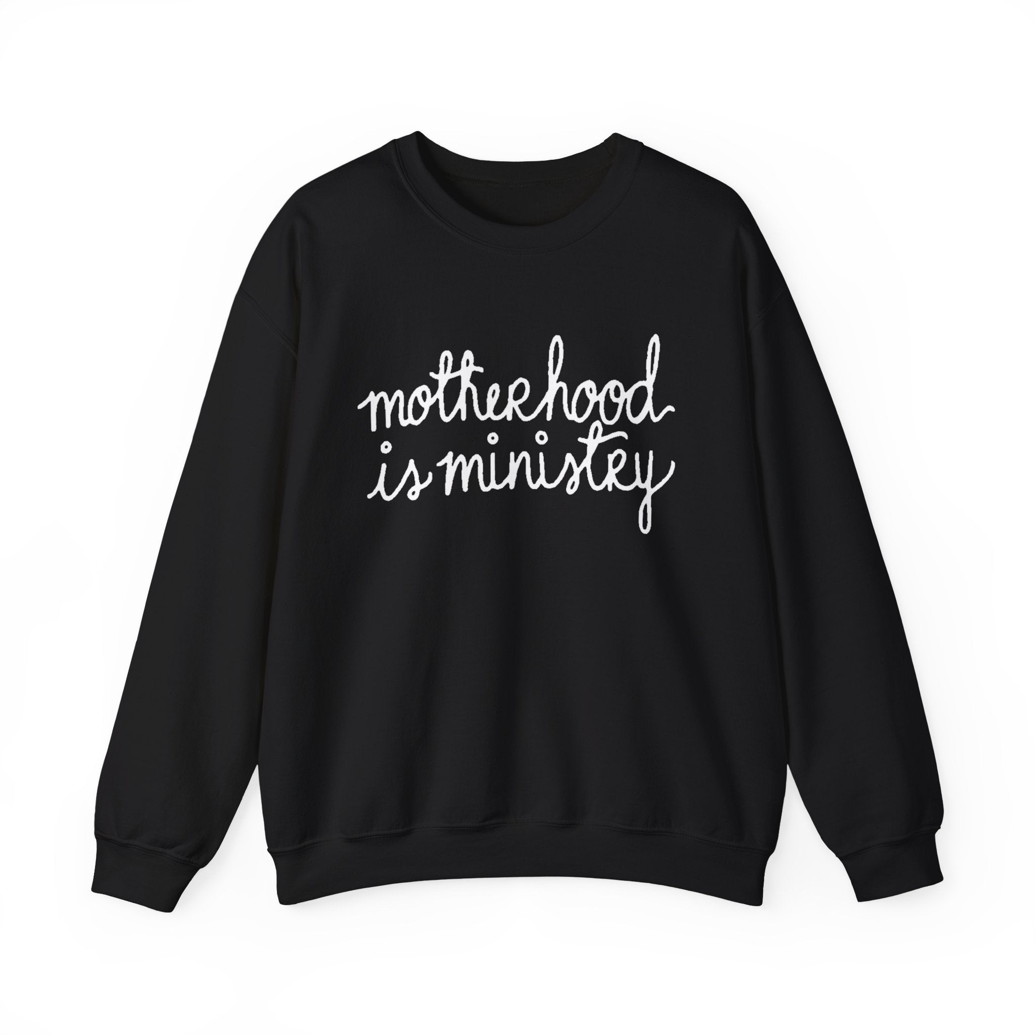 Motherhood Is Ministry Sweatshirt