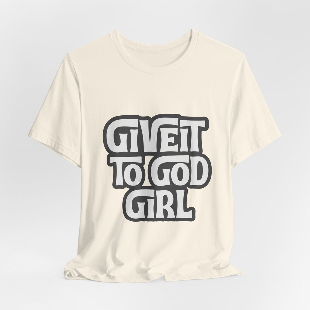 Give It To God Girl Tee — Inspirational Retro Script Christian T-Shirt